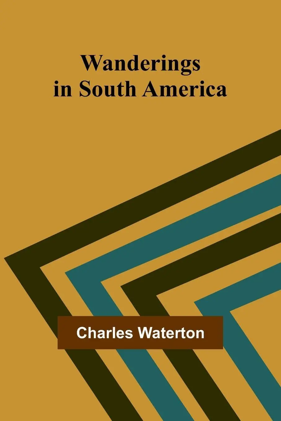 Cover: 9789362998613 | Wanderings in South America | Charles Waterton | Taschenbuch | 2025