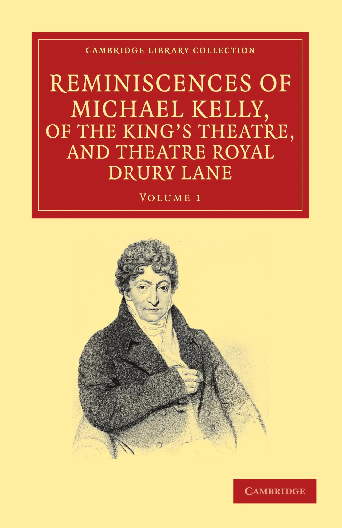 Cover: 9781108038713 | Reminiscences of Michael Kelly, of the King's Theatre, and Theatre...