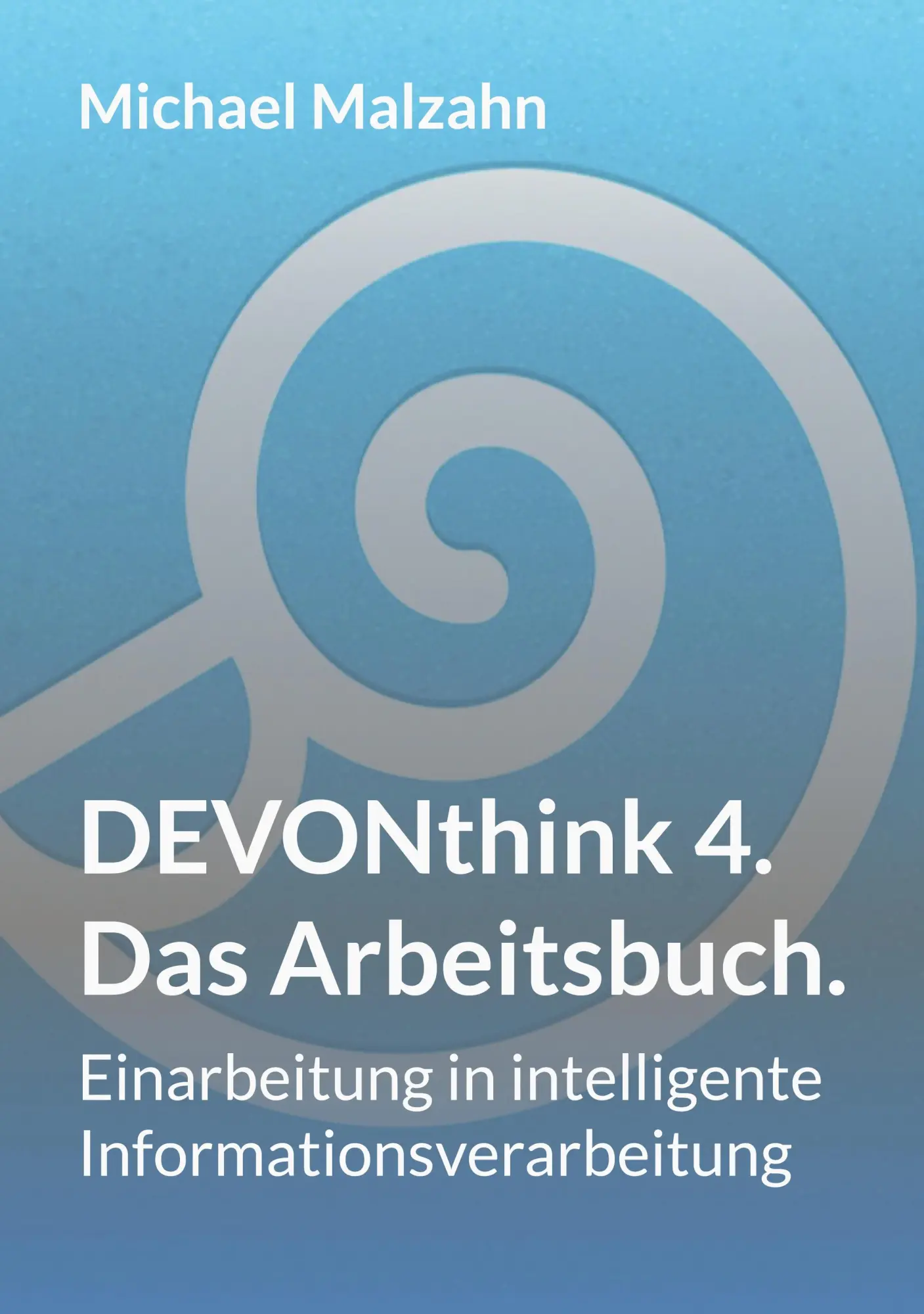 Cover: 9783695158713 | DEVONthink 4. - Das Arbeitsbuch. | Michael Malzahn | Taschenbuch