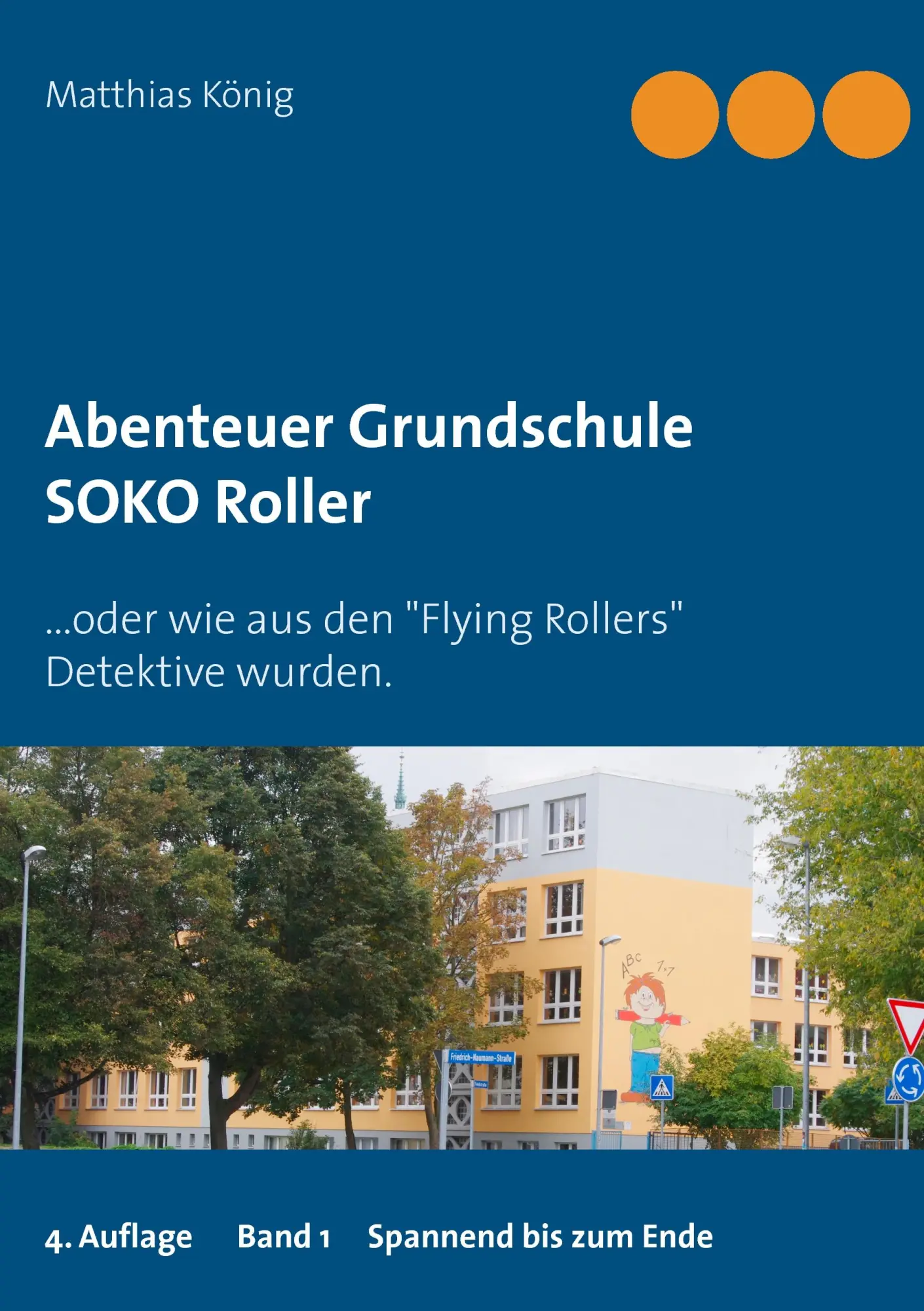 Cover: 9783743118713 | Abenteuer Grundschule | SOKO Roller | Matthias König | Taschenbuch
