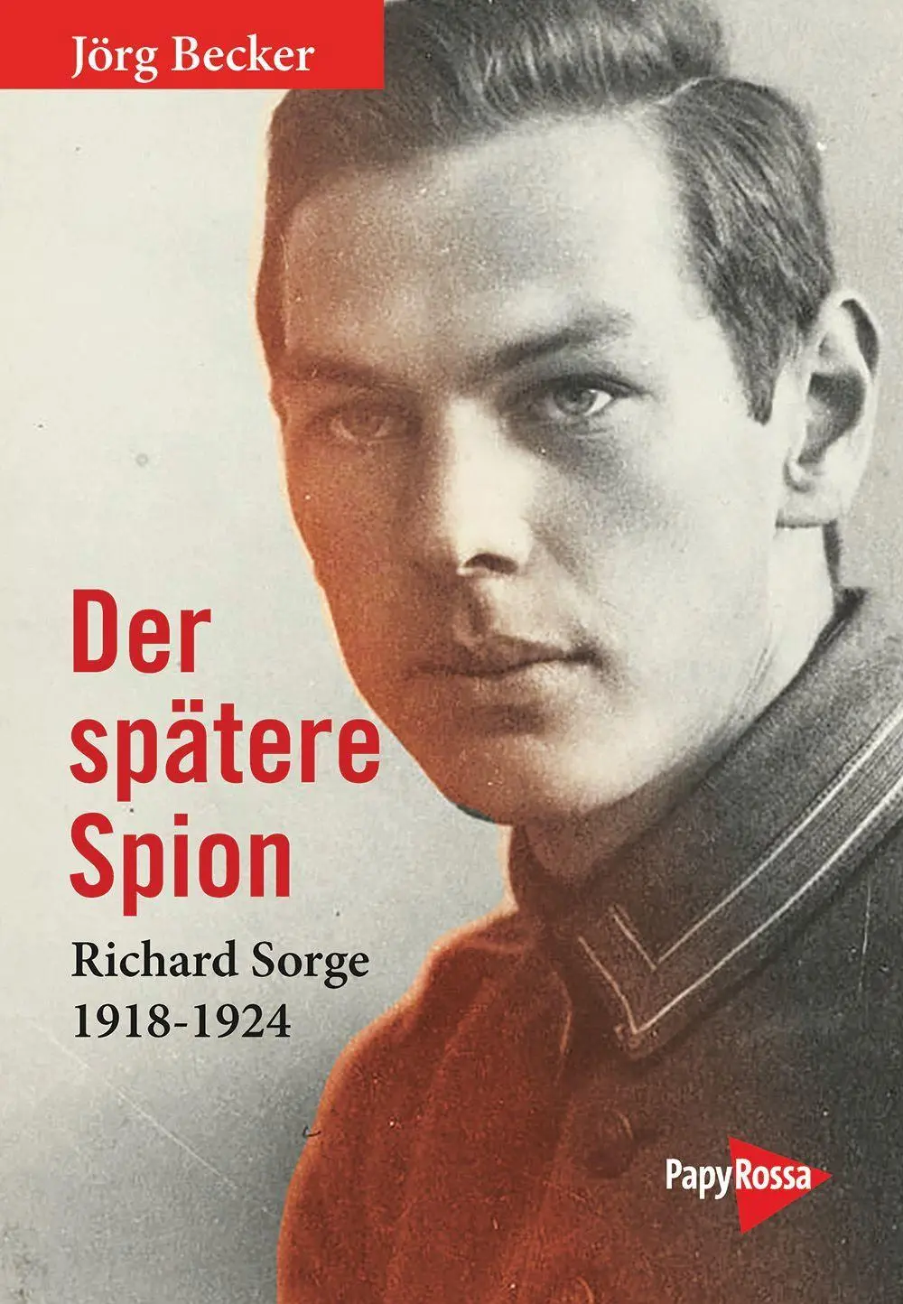 Cover: 9783894388713 | Der spätere Spion | Richard Sorge 1918-1924 | Jörg Becker | Buch