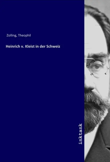 Cover: 9783750108813 | Heinrich v. Kleist in der Schweiz | Theophil Zolling | Taschenbuch