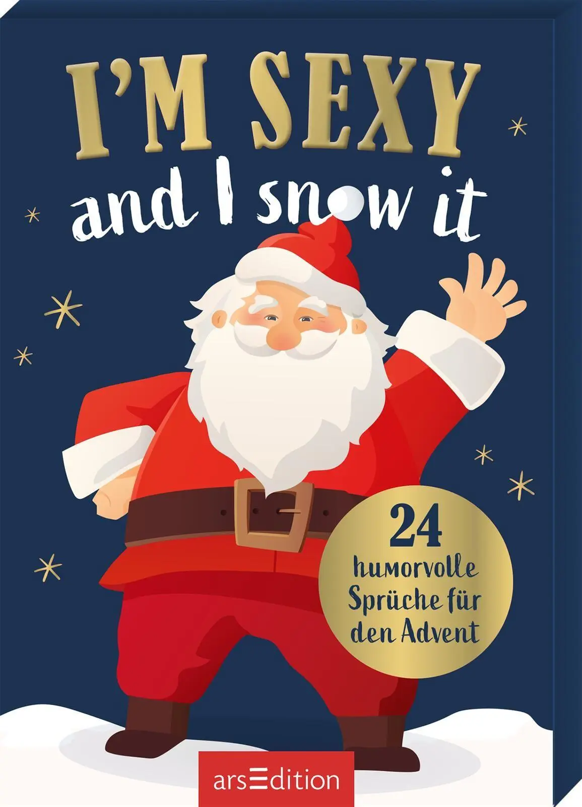 Cover: 9783845868813 | I'm sexy and I snow it | 24 humorvolle Sprüche für den Advent | Buch