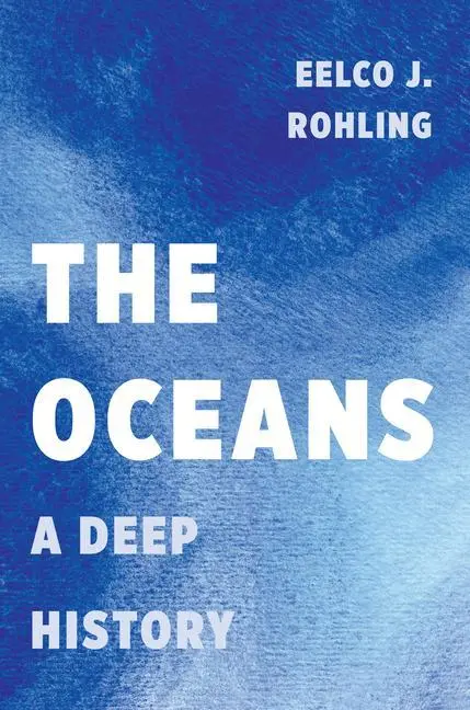Cover: 9780691168913 | Oceans | A Deep History | Eelco J. Rohling | Buch | Gebunden | 2018