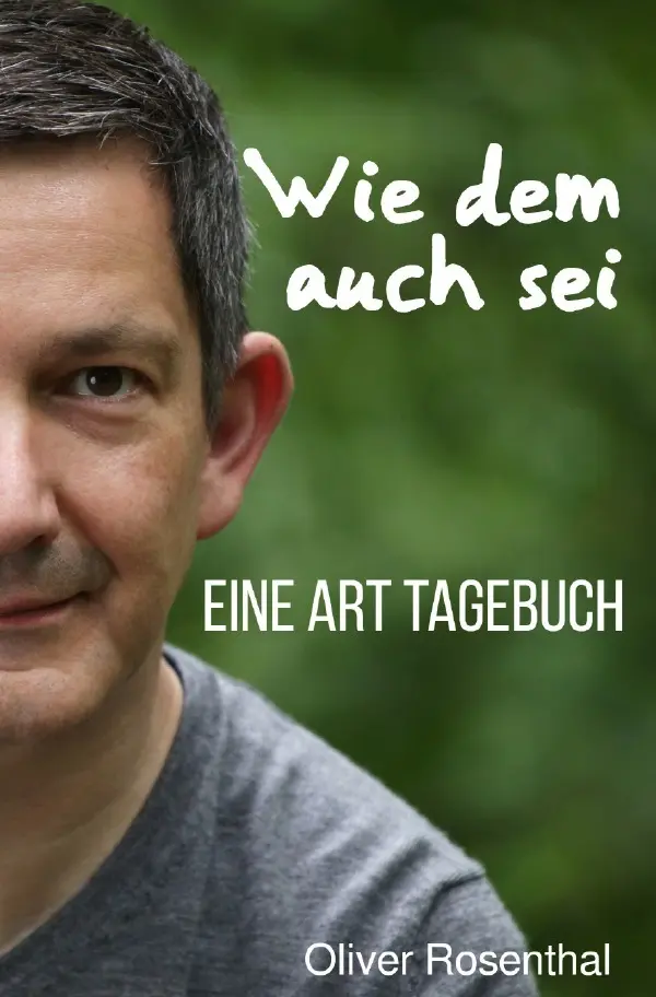 Cover: 9783745008913 | Wie dem auch sei | Eine Art Tagebuch | Oliver Rosenthal | Taschenbuch