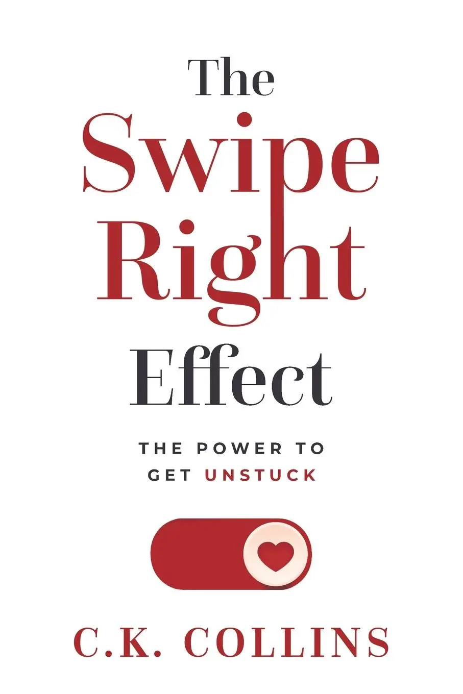 Cover: 9798987608913 | The Swipe Right Effect | The Power to Get Unstuck | C. K. Collins
