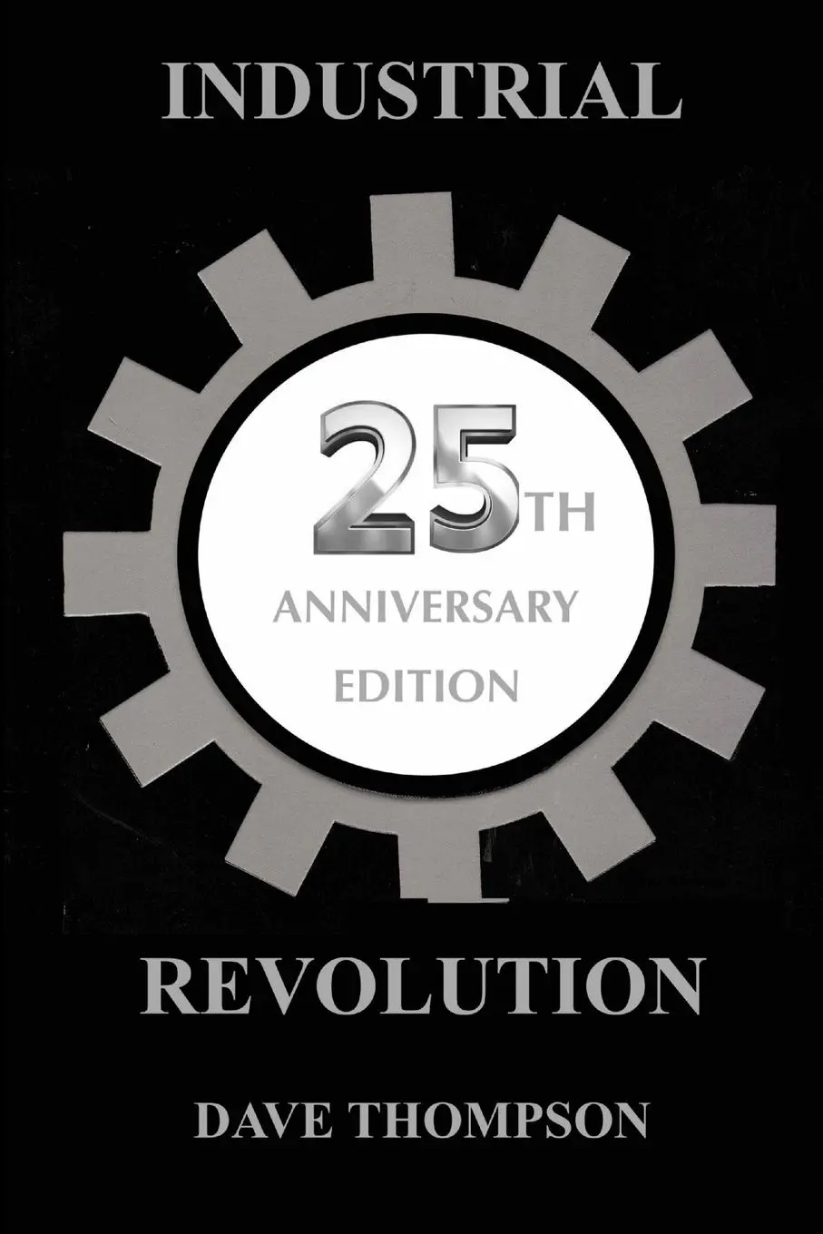Cover: 9780359579013 | The Industrial Revolution - 25th Anniversary Edition | Dave Thompson