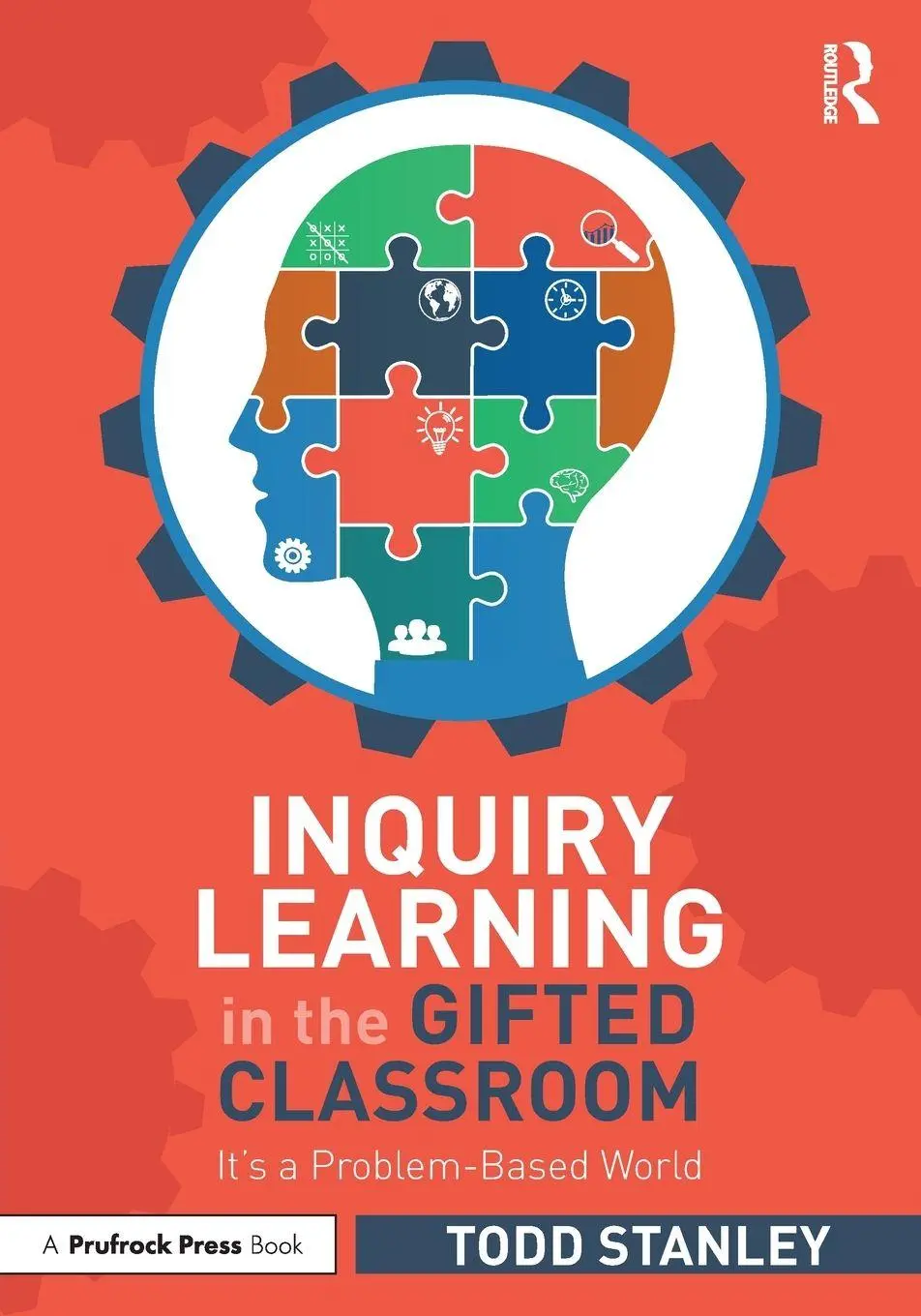 Cover: 9781032299013 | Inquiry Learning in the Gifted Classroom | It's a Problem-Based World
