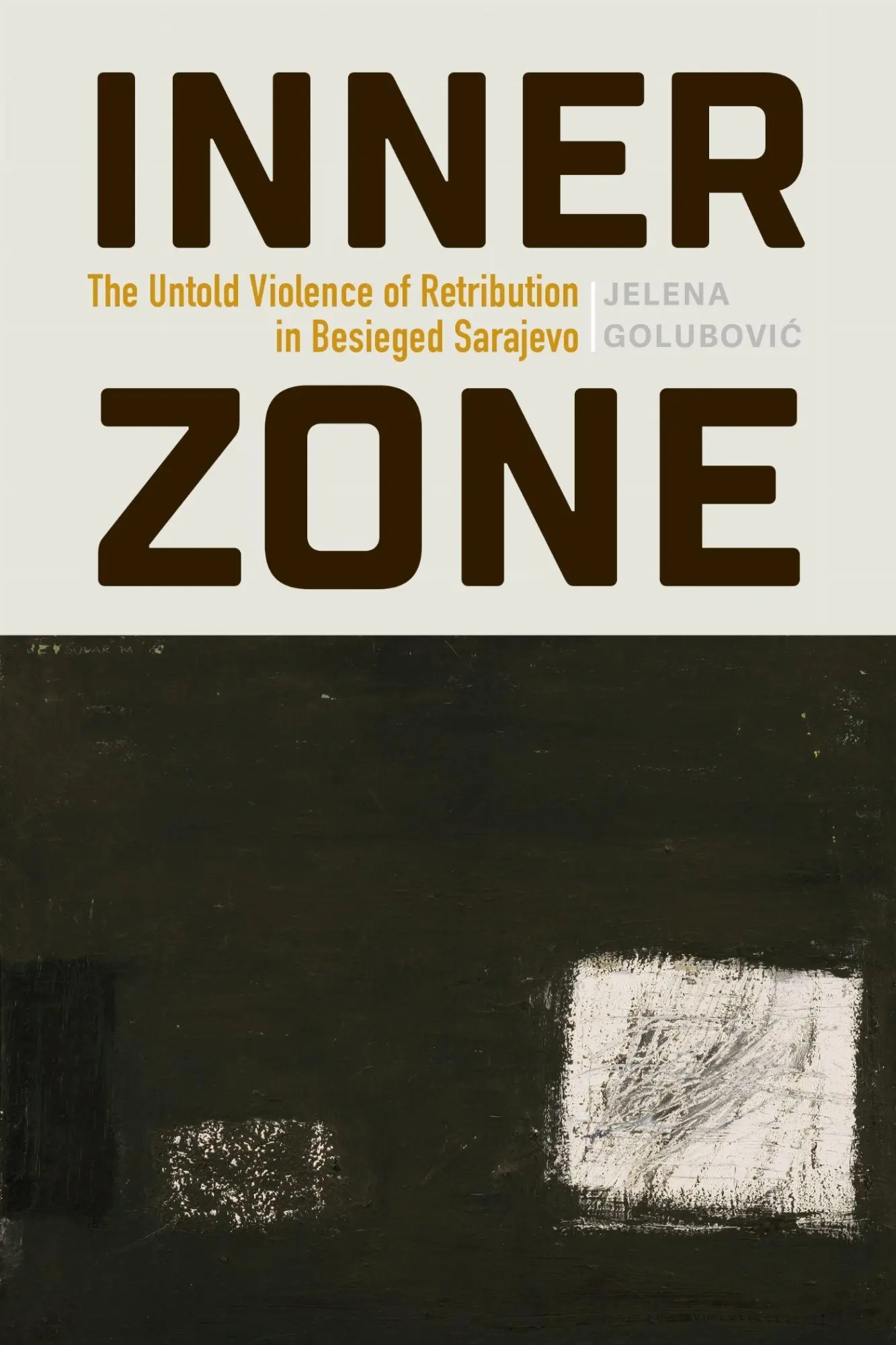 Cover: 9781512829013 | Inner Zone | The Untold Violence of Retribution in Besieged Sarajevo