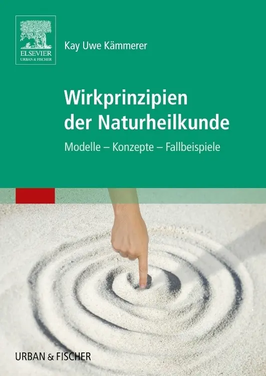 Cover: 9783437319013 | Wirkprinzipien der Naturheilkunde | Modelle - Konzepte - Fallbeispiele