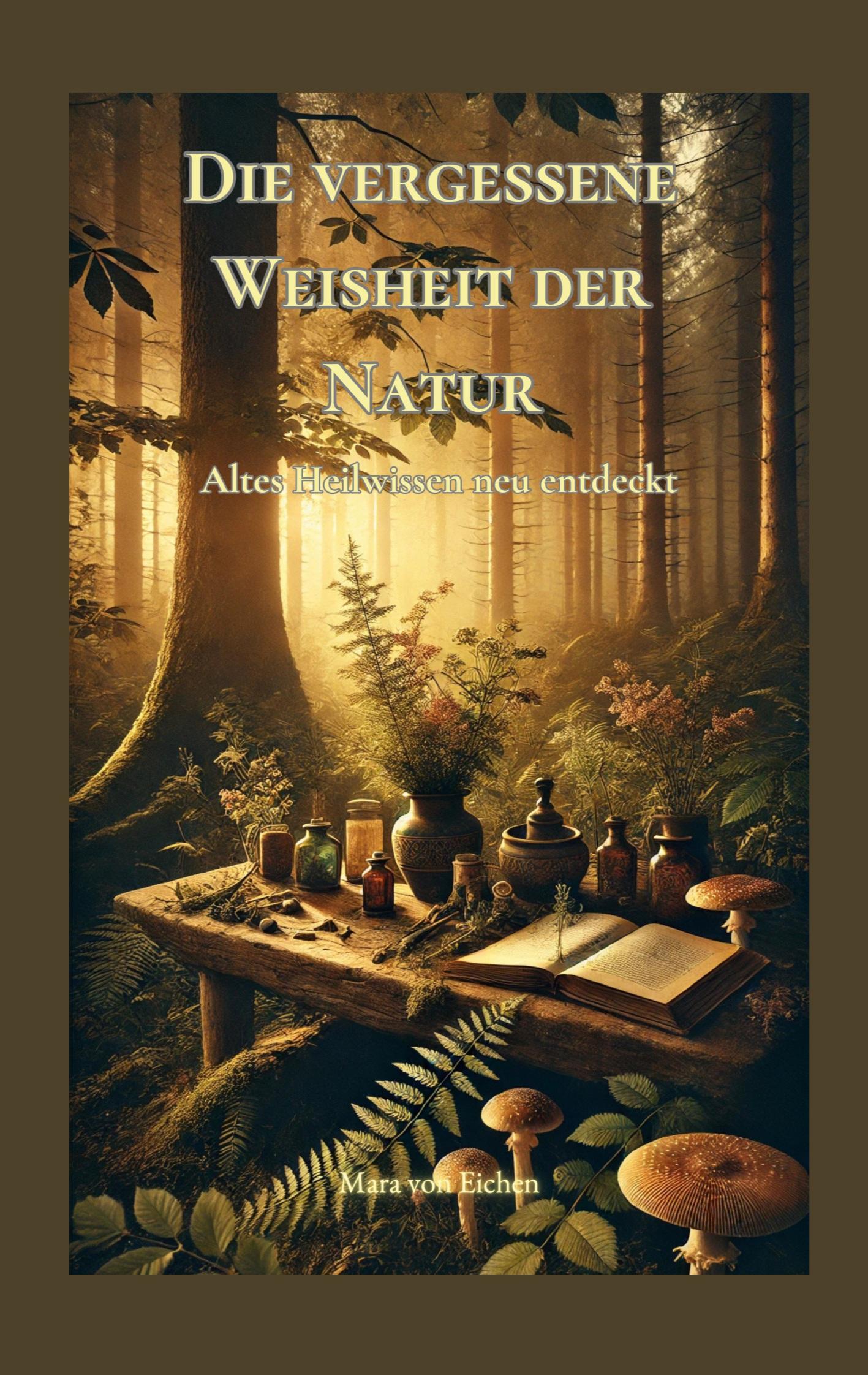 Cover: 9783769379013 | Die vergessene Weisheit der Natur | Altes Heilwissen neu entdeckt