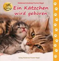 Cover: 9783949939013 | Ein Kätzchen wird geboren | Heiderose Fischer-Nagel | Buch | 46 S.