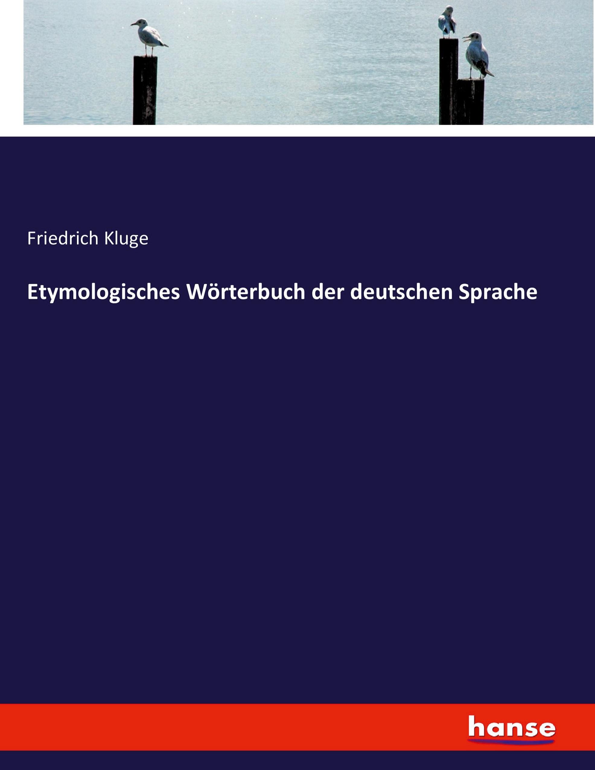 Etymologisches Wörterbuch der deutschen Sprache | Friedrich Kluge | Taschenbuch | Paperback | 588 S. | Deutsch | 2021 | hansebooks | EAN 9783743389113 - Kluge, Friedrich