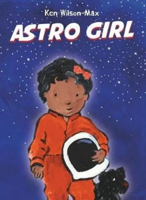 Cover: 9781910959213 | Astro Girl | Ken Wilson-Max | Buch | Gebunden | Englisch | 2019