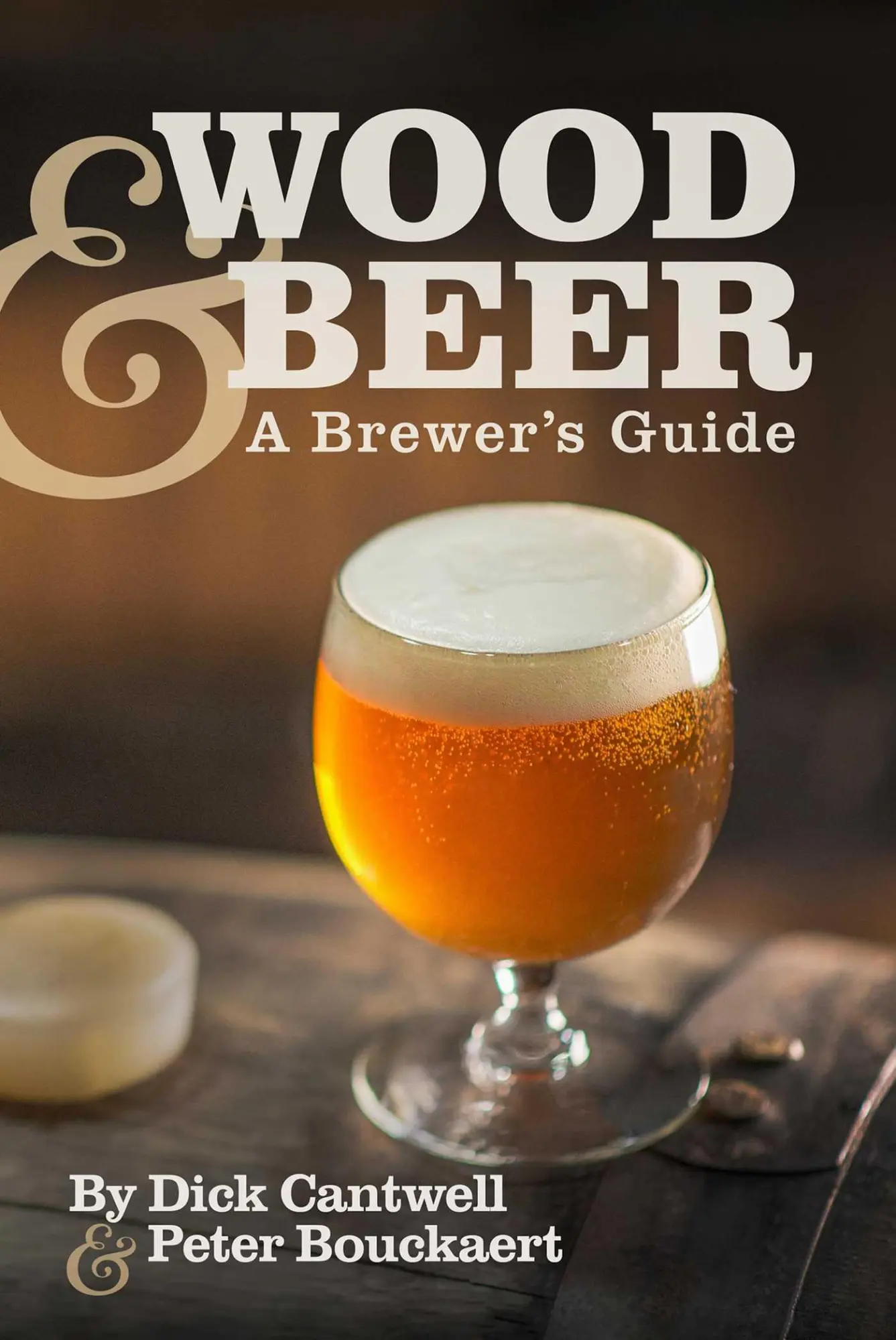 Cover: 9781938469213 | Wood &amp; Beer | A Brewer's Guide | Dick Cantwell (u. a.) | Taschenbuch