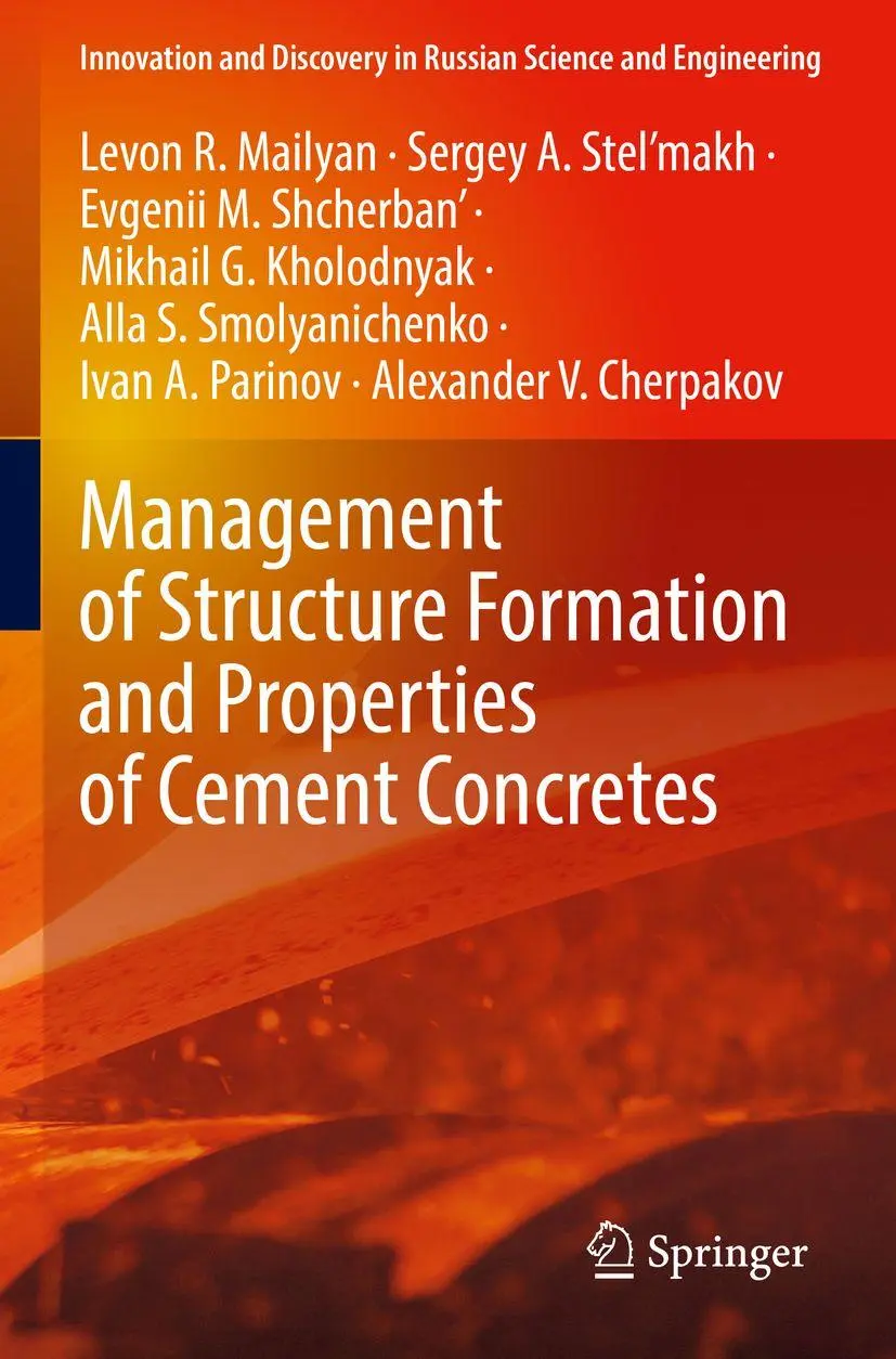 Management of Structure Formation and Properties of Cement Concretes (Innovation and Discovery in Russian Science and Engineering)