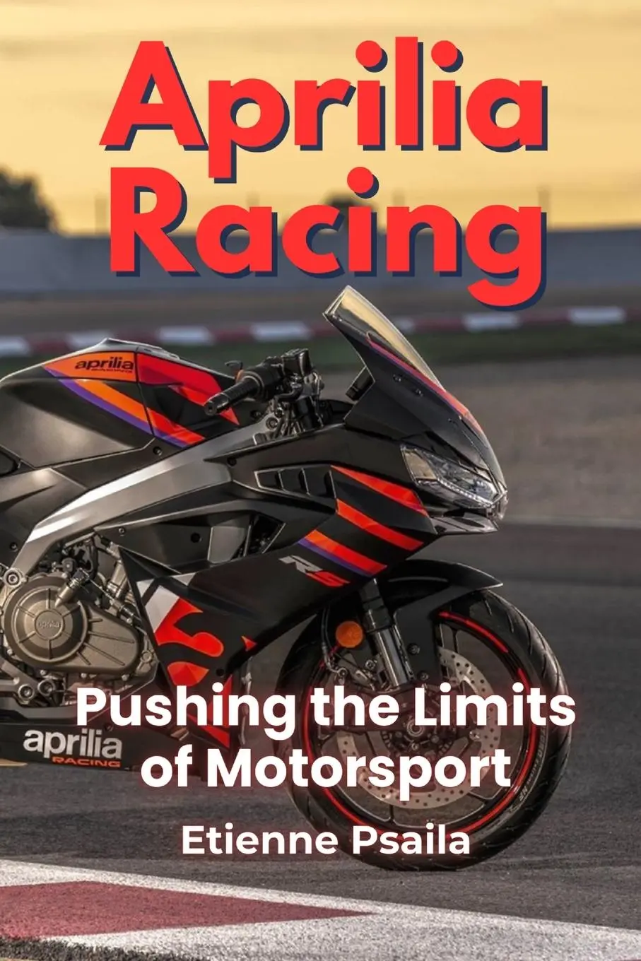 Cover: 9789918629213 | Aprilia Racing | Pushing the Limits of Motorsport | Etienne Psaila