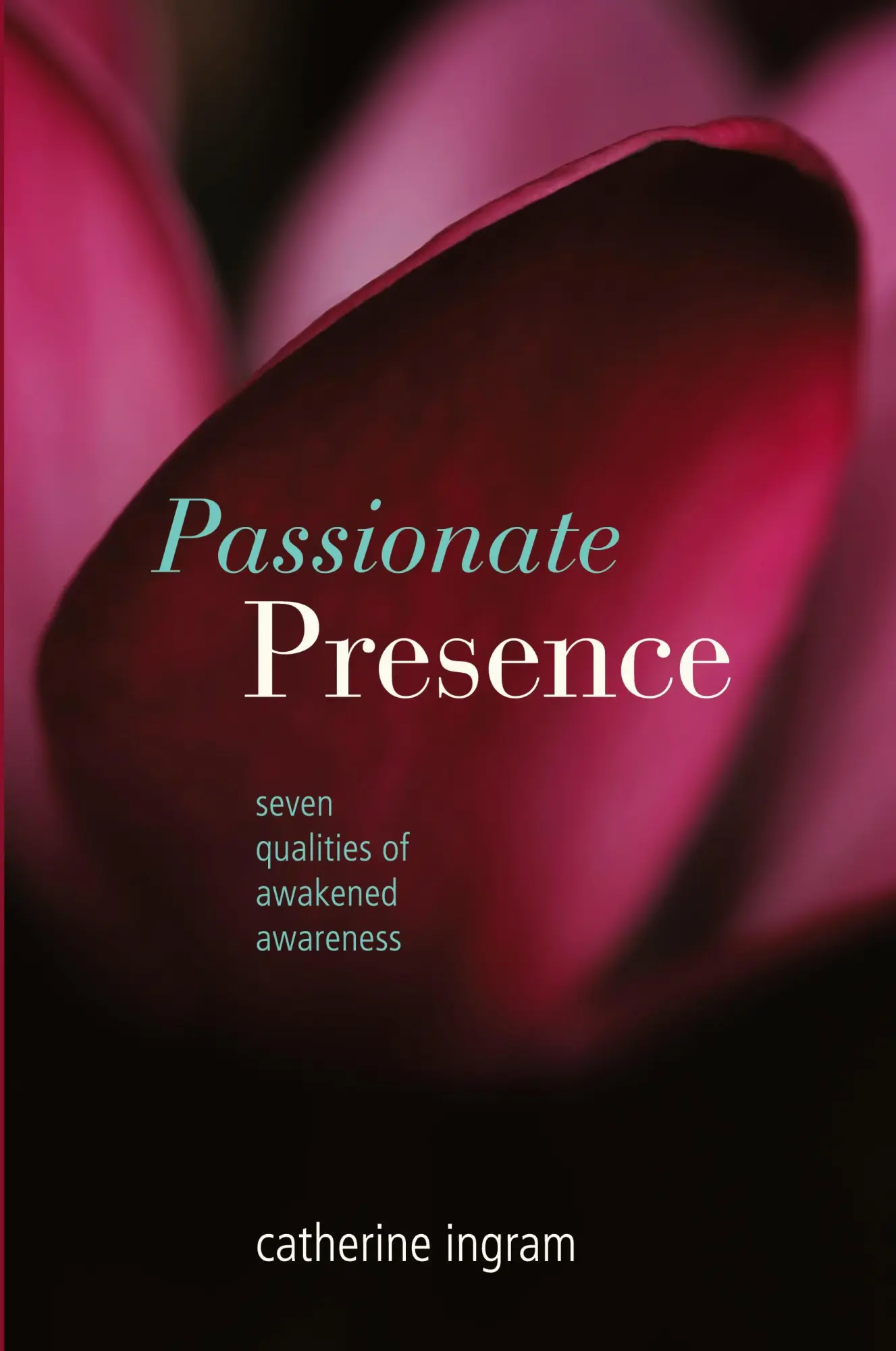 Cover: 9780978919313 | Passionate Presence | Seven Qualities of Awakened Awareness | Ingram