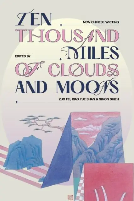 Cover: 9781915829313 | Ten Thousand Miles of Clouds and Moons | New Chinese Writing | Buch