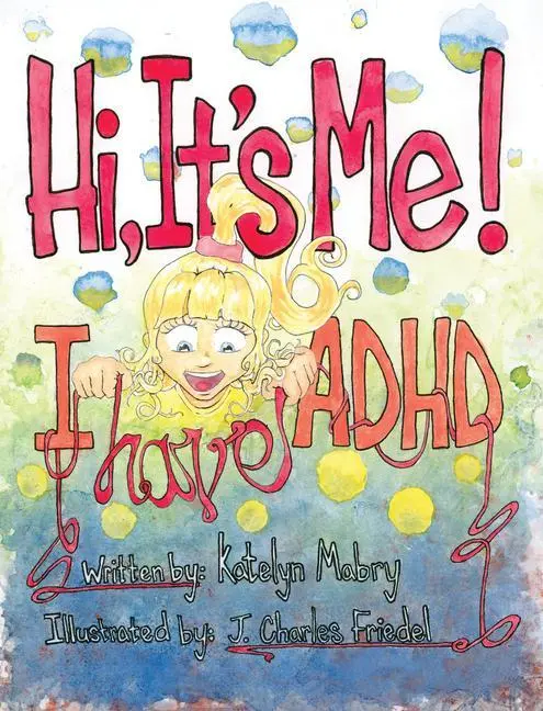 Cover: 9781955119313 | Hi, It's Me I Have ADHD | Katelyn Mabry | Taschenbuch | Englisch