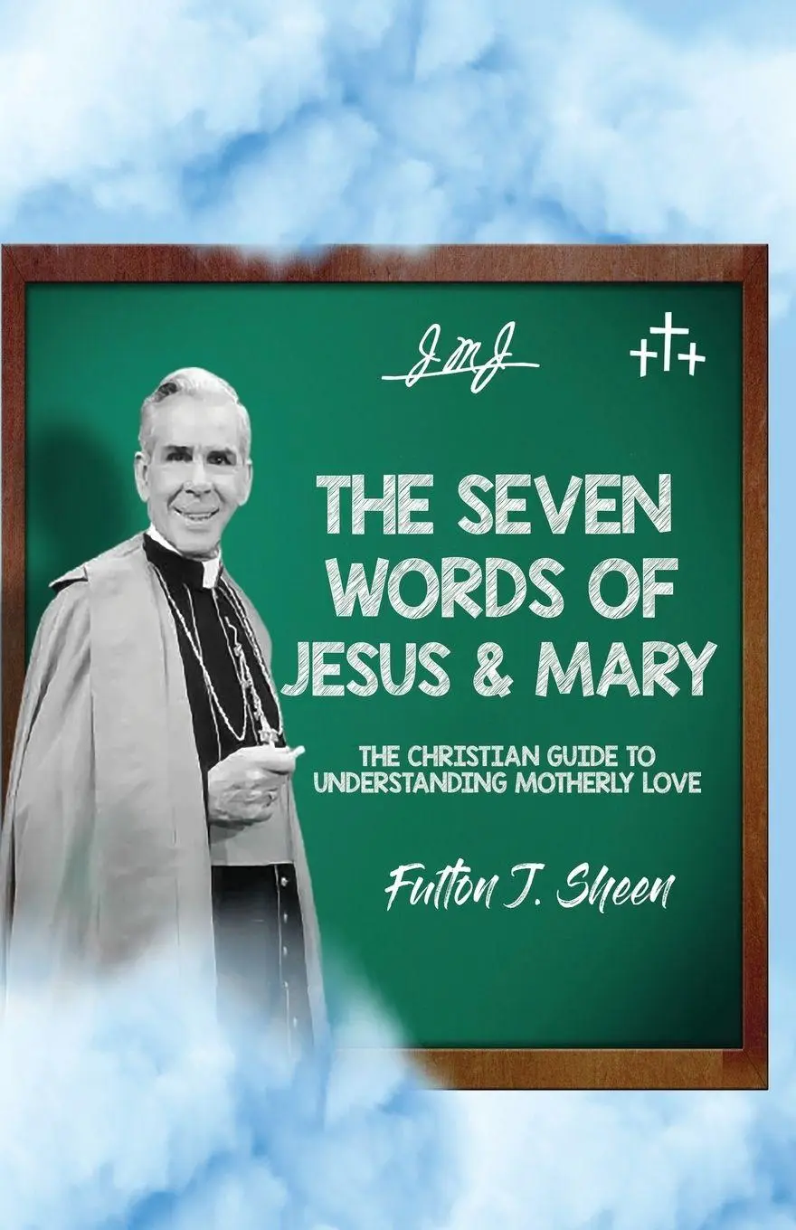 Cover: 9781998229413 | The Seven Words of Jesus and Mary | Fulton J. Sheen | Taschenbuch