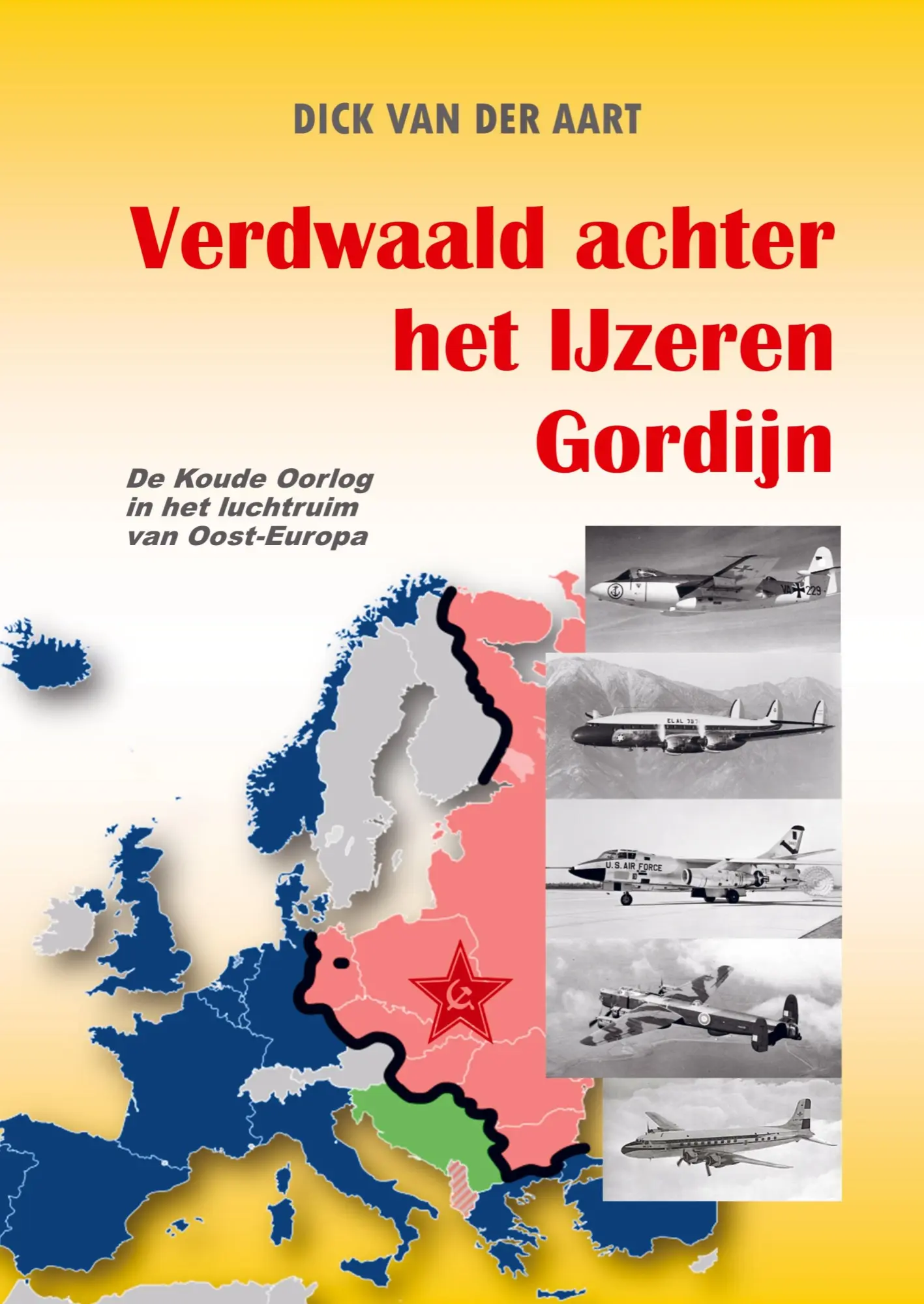 Cover: 9789465019413 | Verdwaald achter het IJzeren Gordijn | Dick van der Aart | Taschenbuch