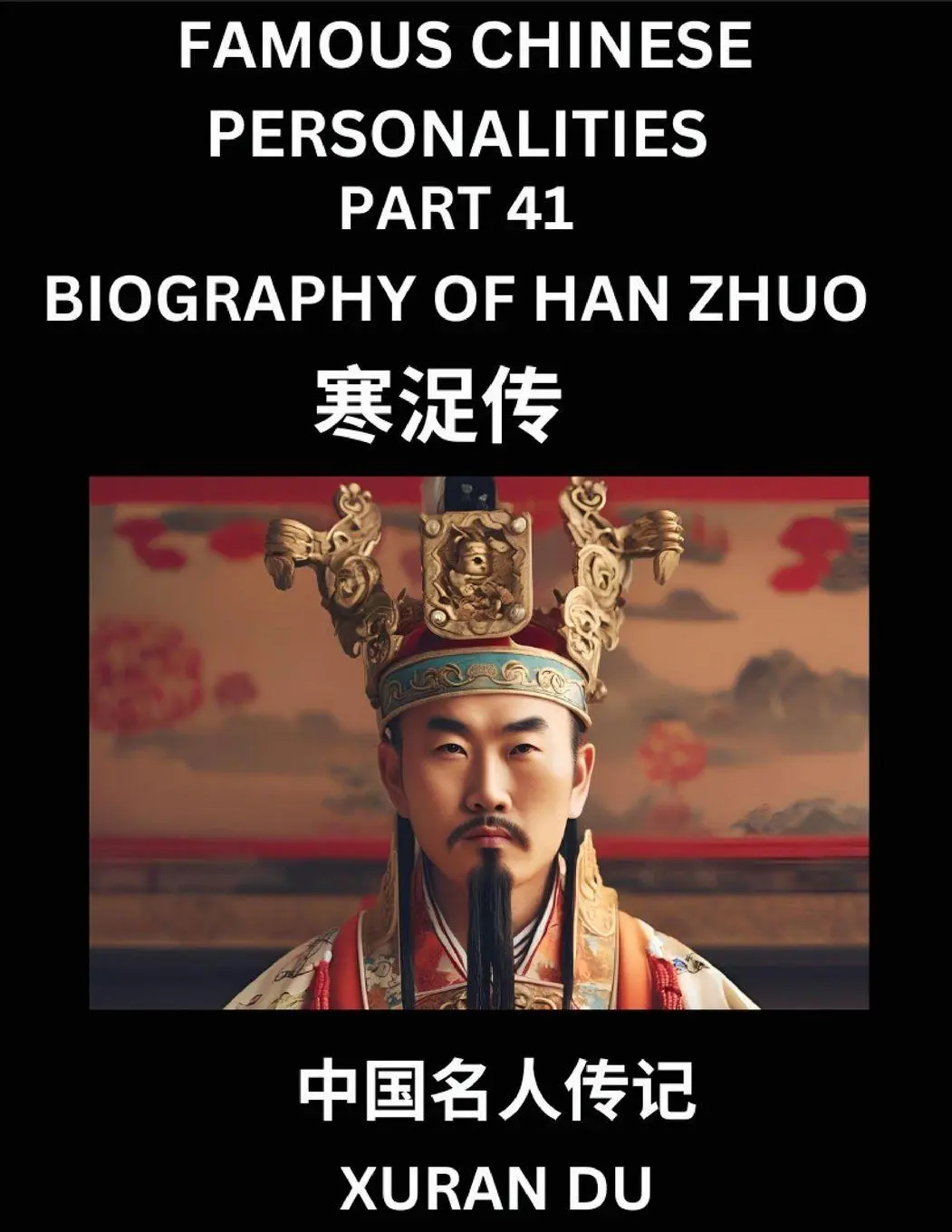 Cover: 9798887559513 | Famous Chinese Personalities (Part 41) - Biography of Han Zhuo,...