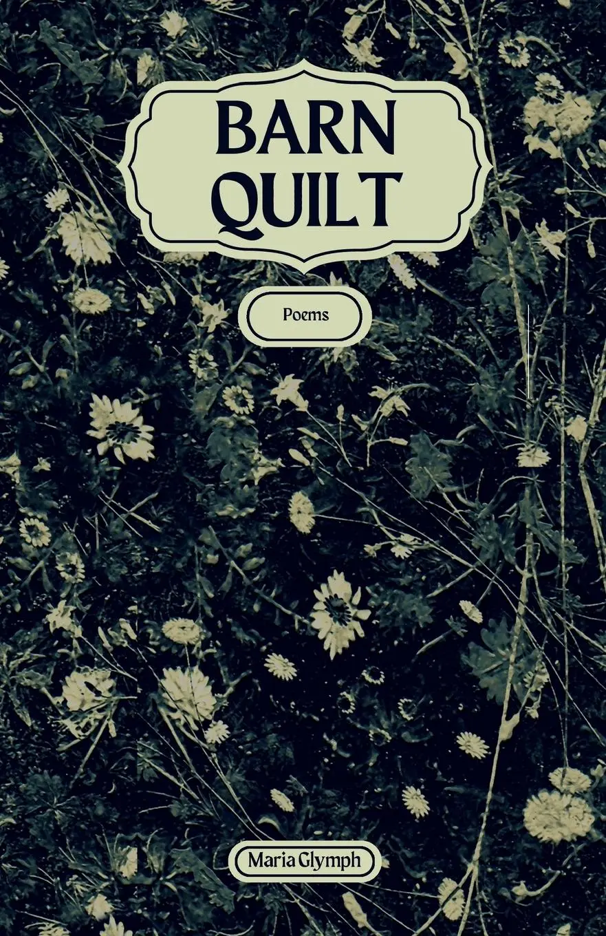 Cover: 9798990039513 | Barn Quilt | Poems | Maria Glymph | Taschenbuch | Englisch | 2024
