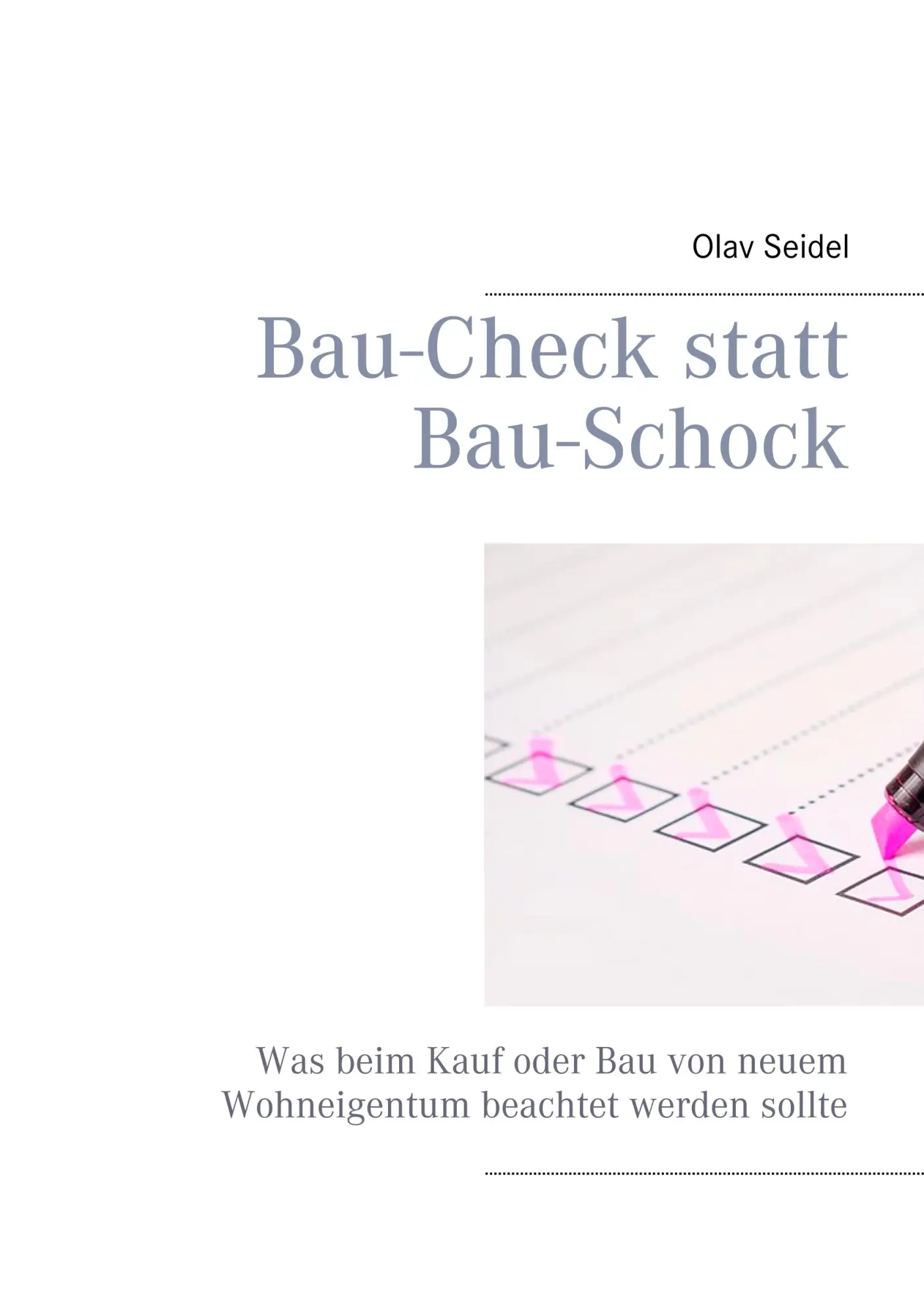 Cover: 9783749449613 | Bau-Check statt Bau-Schock | Olav Seidel | Taschenbuch | 116 S. | 2019