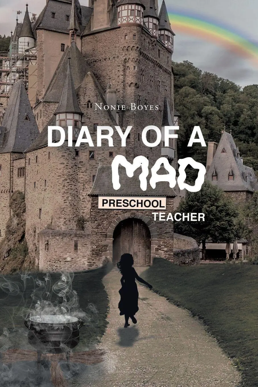 Cover: 9781662419713 | Diary of A Mad Preschool Teacher | Nonie Boyes | Taschenbuch | 2021
