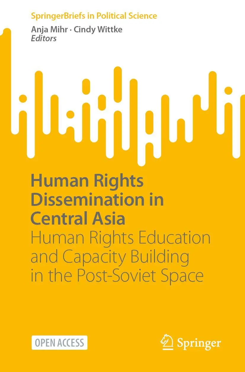 Human Rights Dissemination in Central Asia: Human Rights Education and Capacity Building in the Post-Soviet Space (SpringerBriefs in Political Science)