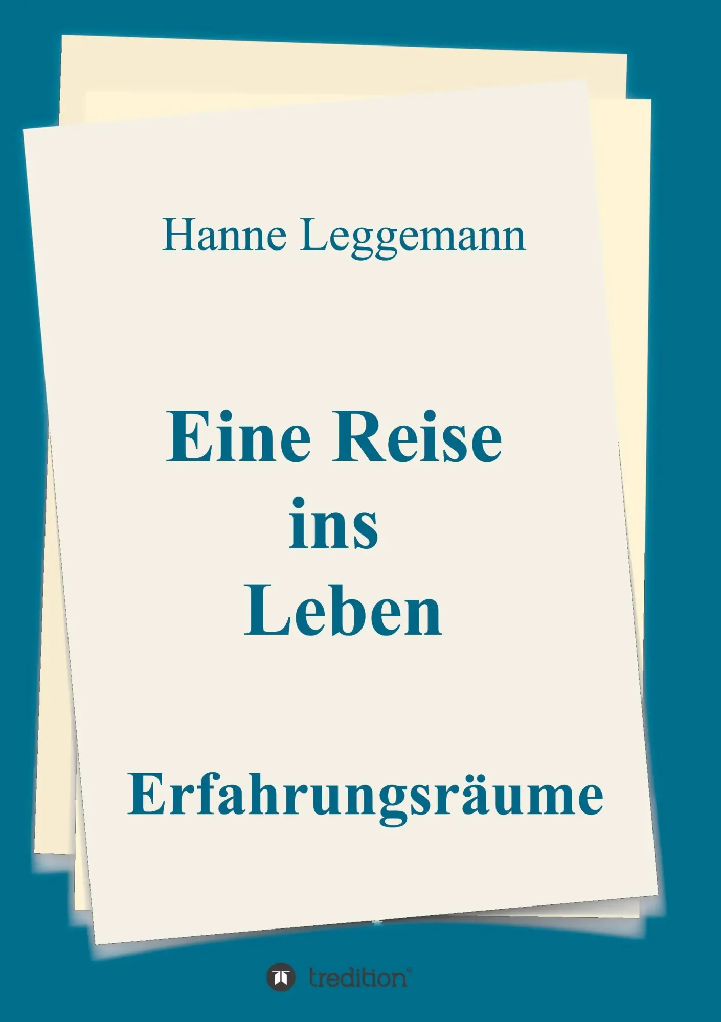 Cover: 9783746919713 | Eine Reise ins Leben | Erfahrungsräume | Hanne Leggemann | Taschenbuch