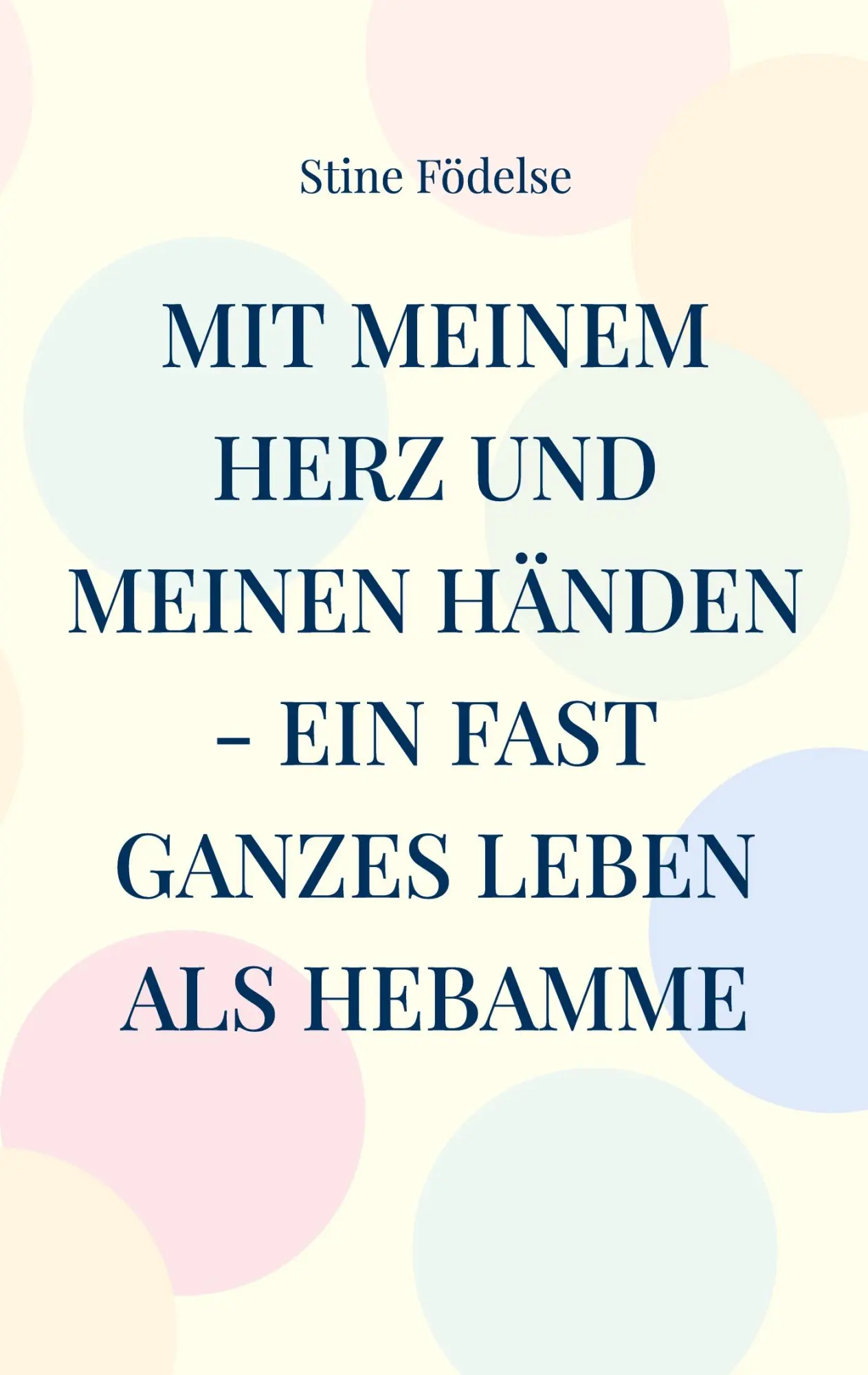 Cover: 9783819279713 | Mit meinem Herz und meinen Händen - ein fast ganzes Leben als Hebamme