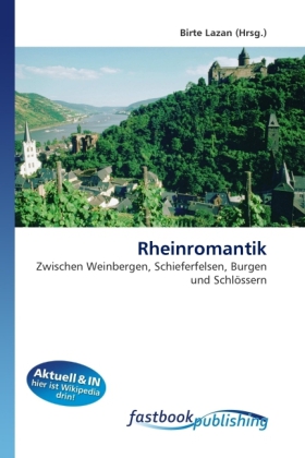 Rheinromantik | Zwischen Weinbergen, Schieferfelsen, Burgen und Schlössern | Birte Lazan | Taschenbuch | Deutsch | FastBook Publishing | EAN 9786130109813 - Lazan, Birte