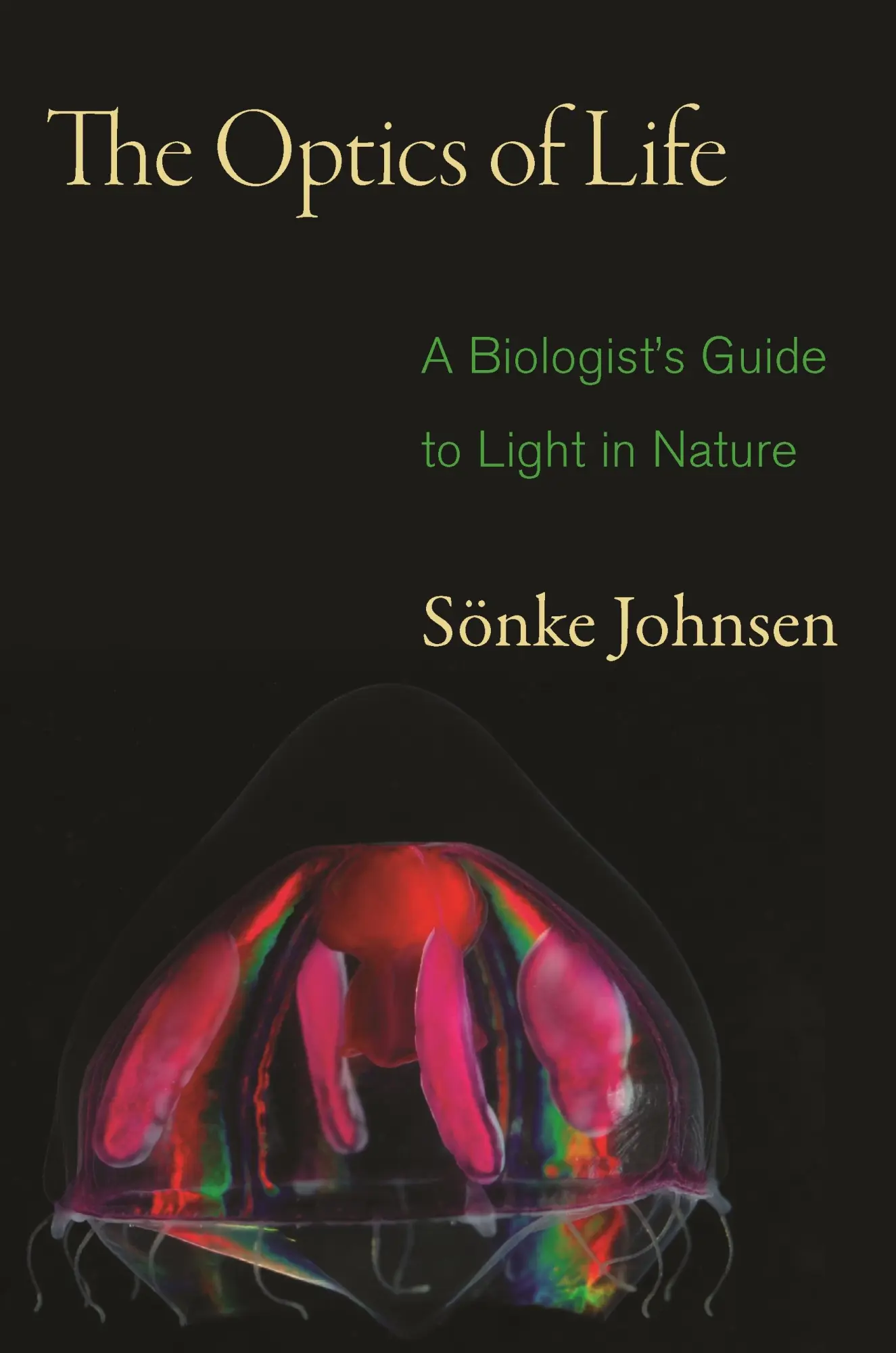 Cover: 9780691139913 | The Optics of Life | A Biologist's Guide to Light in Nature | Johnsen