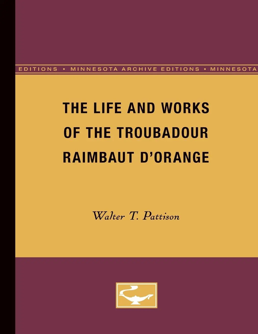 Cover: 9780816659913 | The Life and Works of the Troubadour Raimbaut D'Orange | Pattison