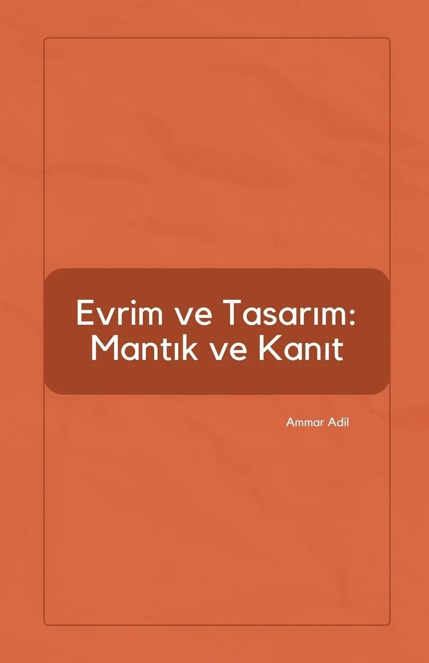 Cover: 9798230739913 | Evrim ve Tasar¿m | Mant¿k ve Kan¿t | Ammar Adil | Taschenbuch | 2024