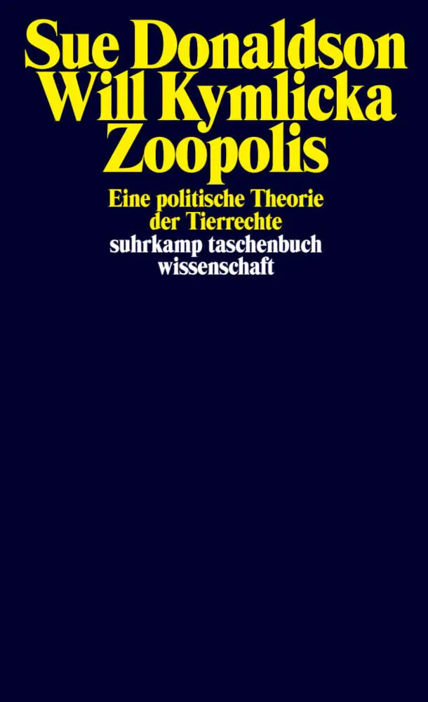 Cover: 9783518300114 | Zoopolis | Eine politische Theorie der Tierrechte | Donaldson (u. a.) Cover: 9783518300114 | Zoopolis | Eine politische Theorie der Tierrechte | Donaldson (u. a.)