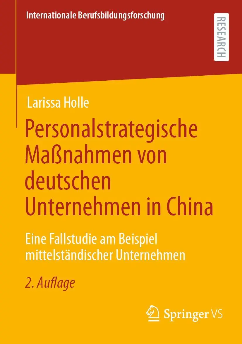 Personalstrategische Maßnahmen von deutschen Unternehmen in China: Eine Fallstudie am Beispiel mittelständischer Unternehmen (Internationale Berufsbildungsforschung)