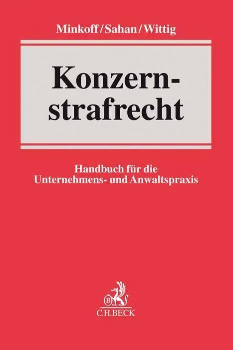 Cover: 9783406730214 | Konzernstrafrecht | Handbuch für die Unternehmens- und Anwaltspraxis