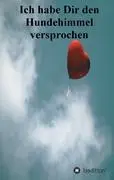 Cover: 9783849120214 | Ich habe Dir den Hundehimmel versprochen | Naar (u. a.) | Taschenbuch