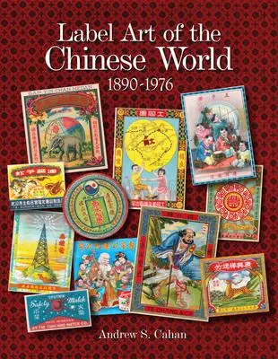 Cover: 9780764340314 | Label Art of the Chinese World, 1890-1976 | Andrew S Cahan | Buch