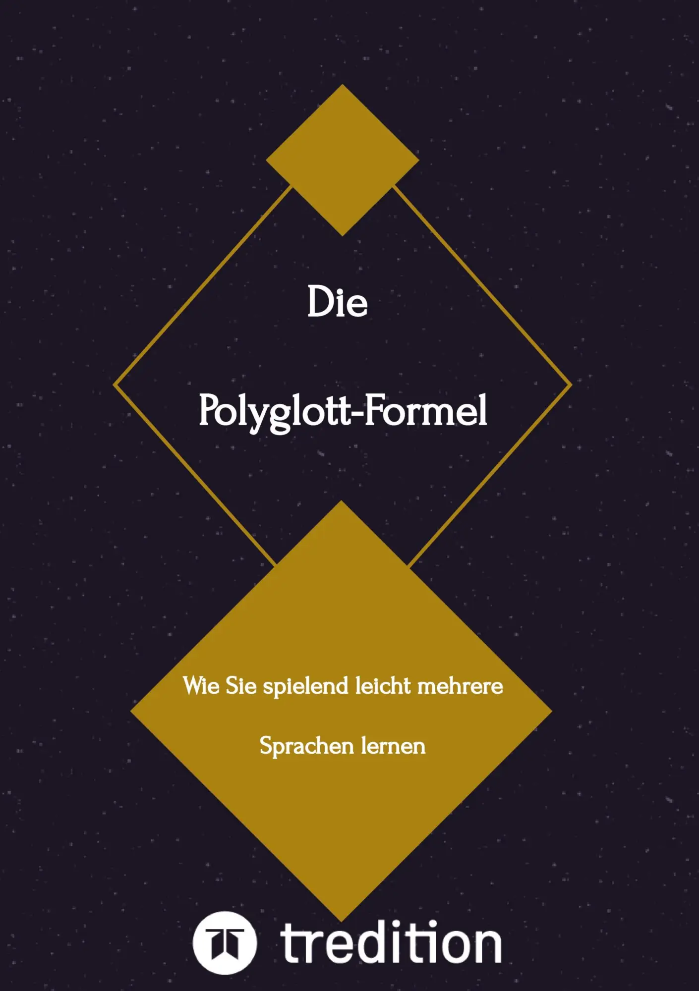 Cover: 9783384020314 | Die Polyglott-Formel | Wie Sie spielend leicht mehrere Sprachen lernen