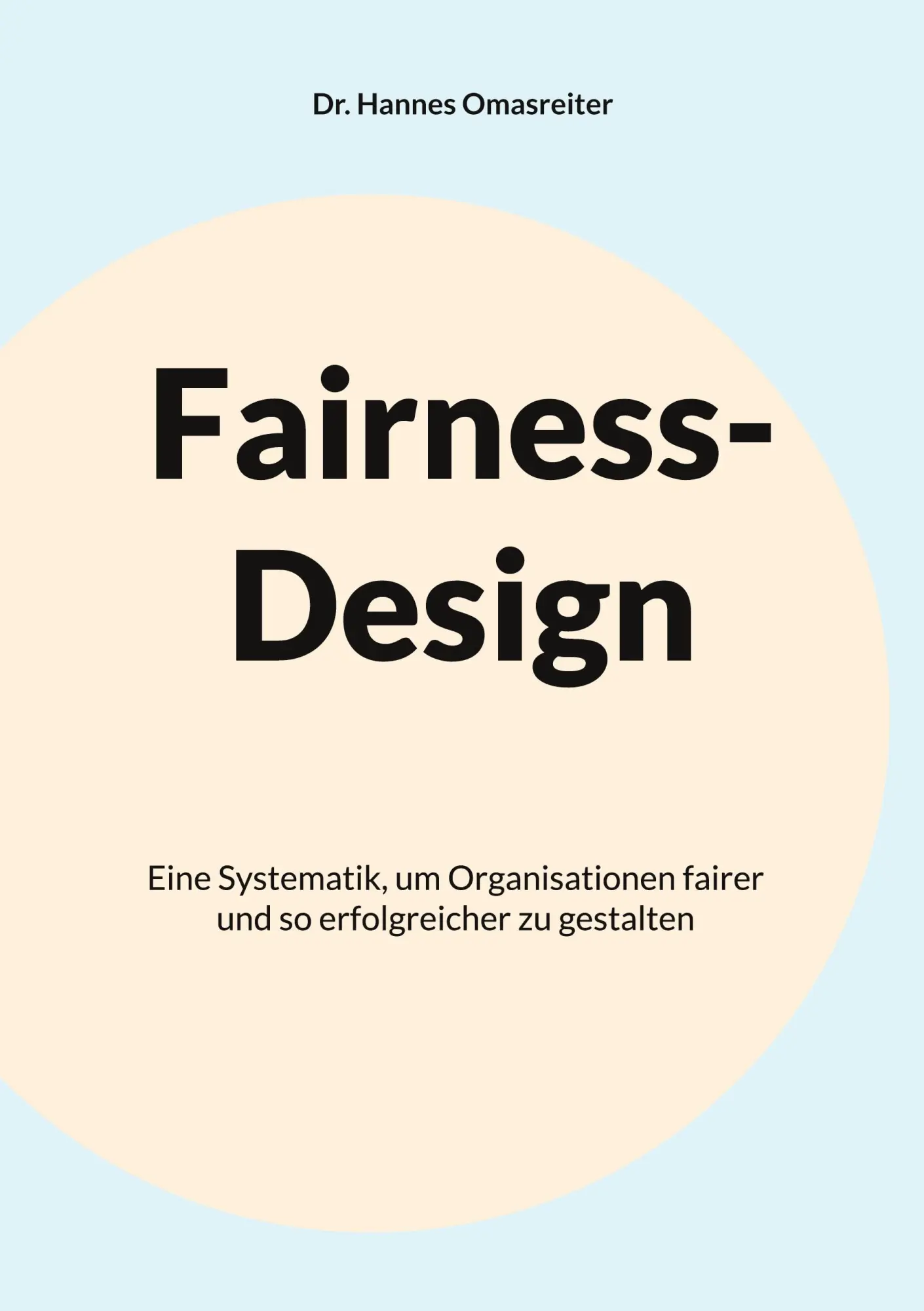 Fairness-Design: Eine Systematik, um Organisationen fairer und so erfolgreicher zu gestalten