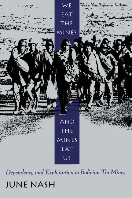 Cover: 9780231080514 | We Eat the mines &amp; the Mines Eat us – Dependency &amp; Exploitation in...