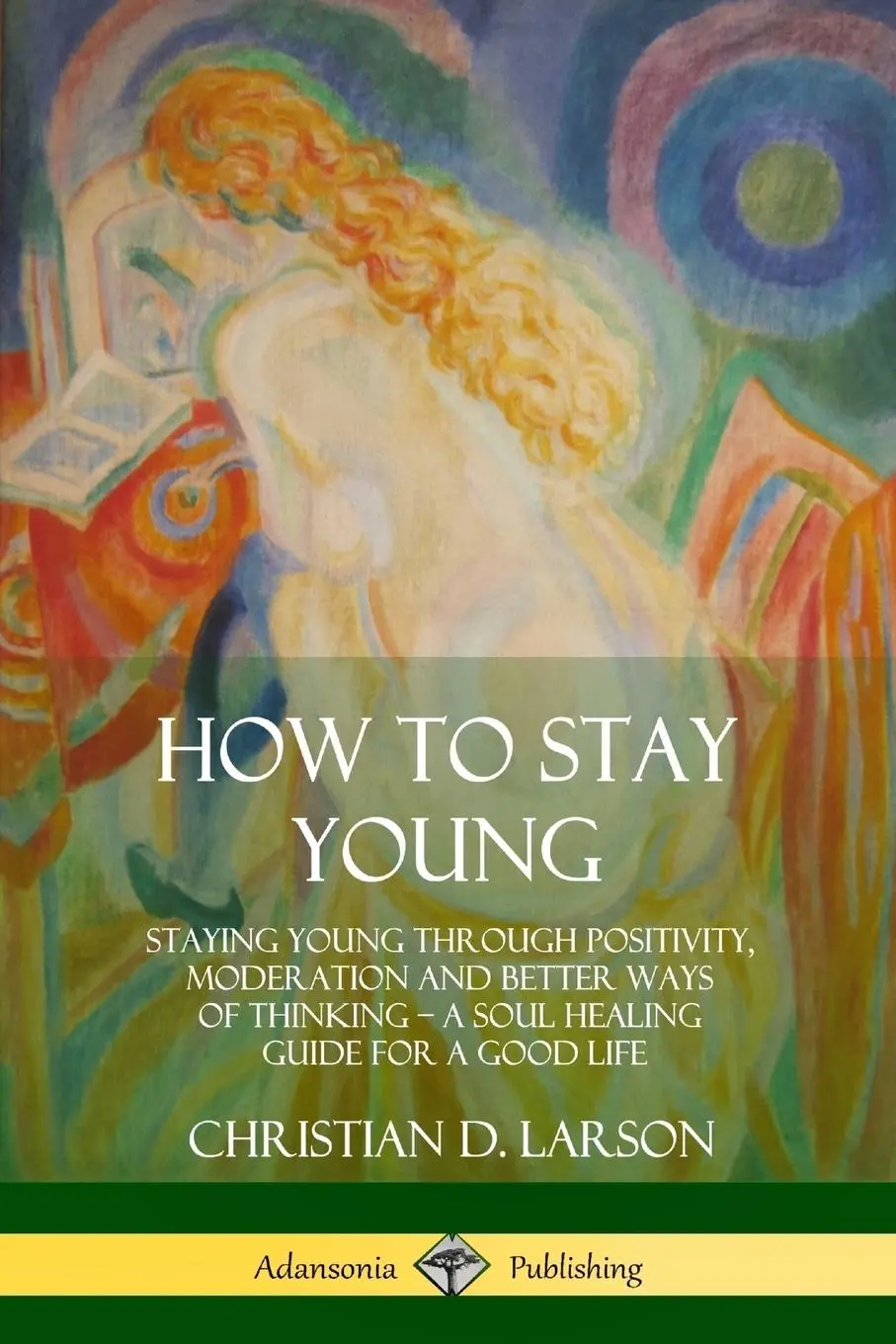 Cover: 9780359030514 | How to Stay Young | Christian D. Larson | Taschenbuch | Englisch