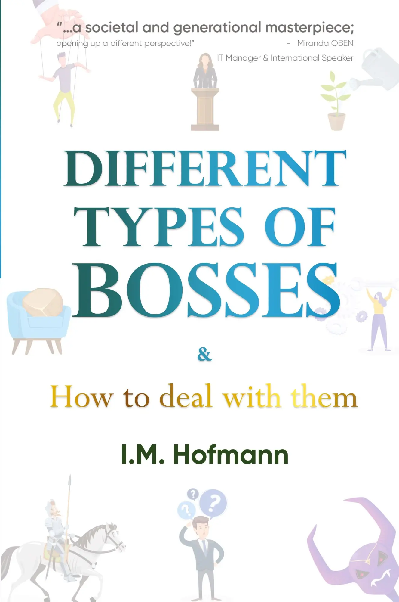 Cover: 9781916540514 | Different Types of Bosses and How to Deal With Them | I. M. Hofmann