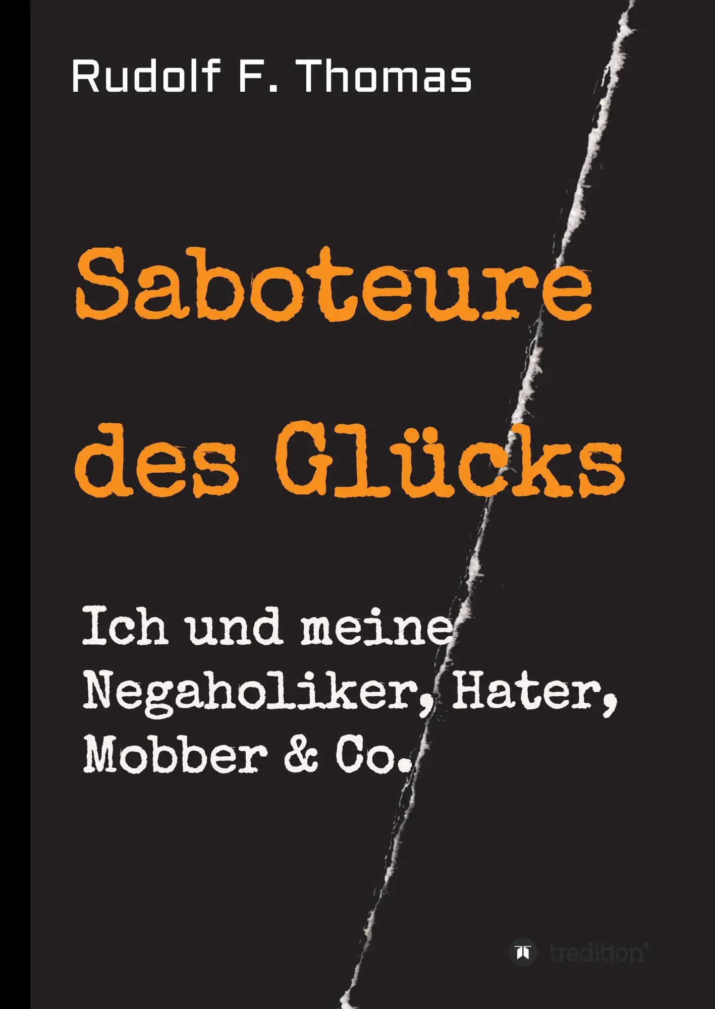 Cover: 9783734560514 | Saboteure des Glücks | Ich und meine Negaholiker, Hater, Mobber &amp; Co.