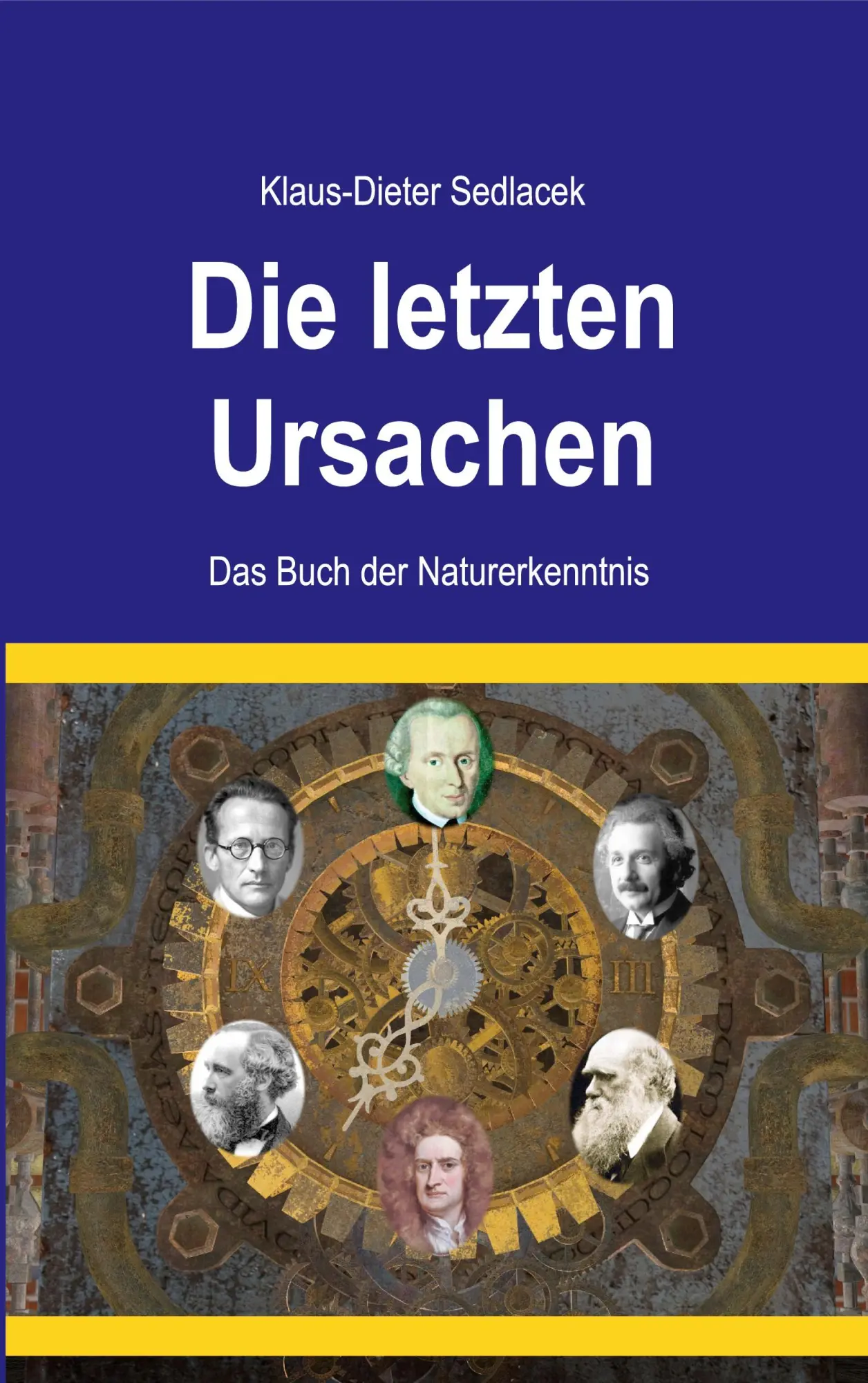 Die letzten Ursachen: Das Buch der Naturerkenntnis (Wissenschaftliche Bibliothek)