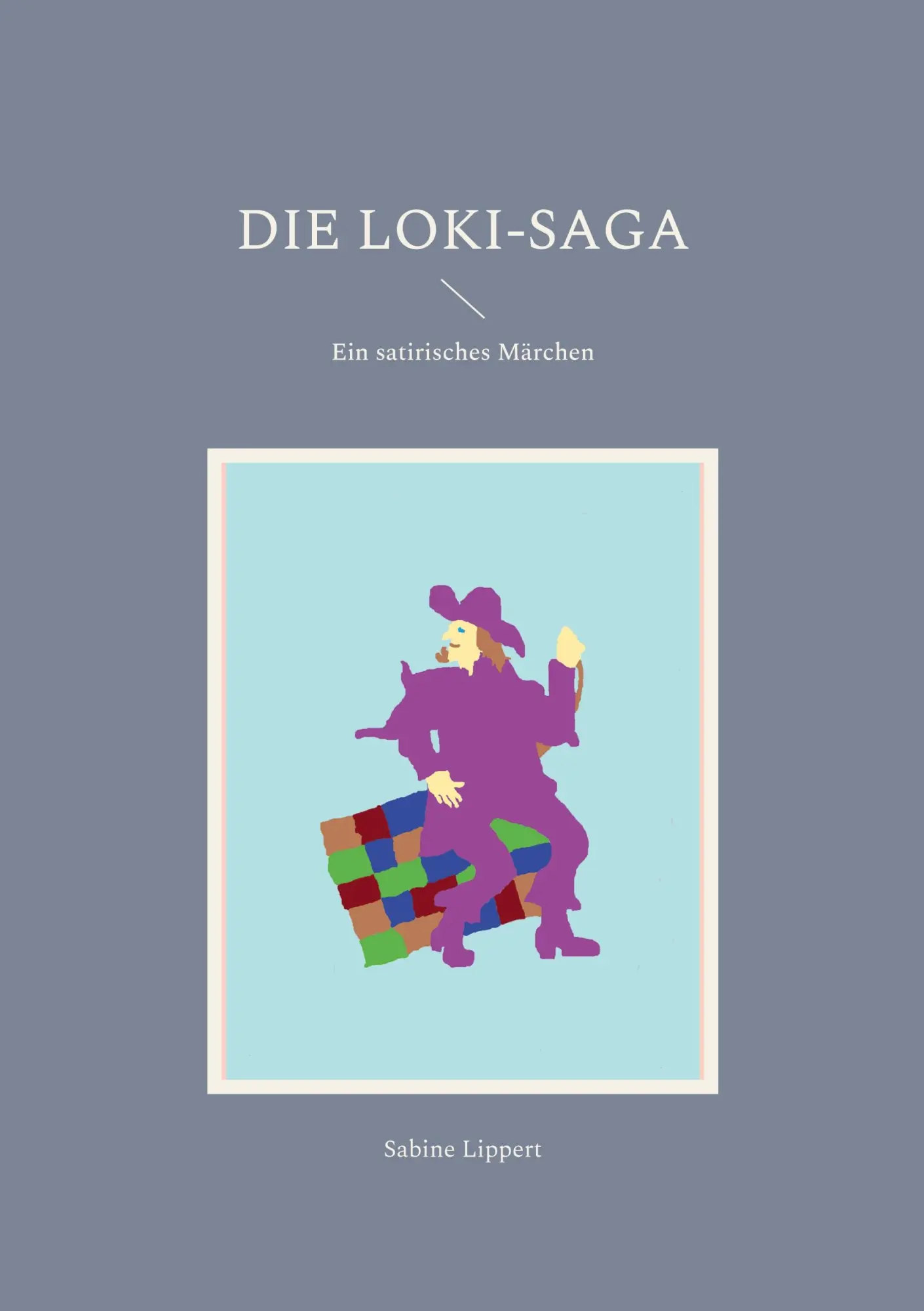 Cover: 9783755730514 | Die Loki-Saga | Ein satirisches Märchen | Sabine Lippert | Taschenbuch